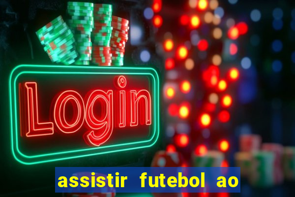 assistir futebol ao vivo sem travar